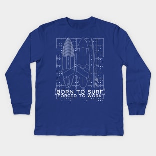 Born to SURF forced to Work Kids Long Sleeve T-Shirt